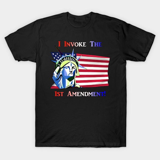 I Invoke the 1st Amendment T-Shirt by Captain Peter Designs